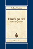 Filosofia per tutti. Una breve storia del pensiero da Socrate a Ratzinger