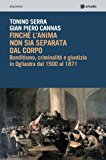 Finché l'anima non sia separata dal corpo. Banditismo, criminalità e giustizia in Ogliastra dal 1500 al 1871. Con CD-ROM