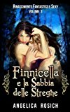 Finnicella E La Sabbia Delle Streghe: Le Avventure Erotiche Di Finnicella: Volume 3