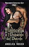 Finnicella E L’unguento Del Diavolo: Rinascimento Sexy: Volume 1