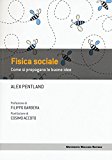 Fisica sociale. Come si propagano le buone idee