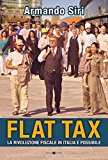 Flat tax. La rivoluzione fiscale in Italia è possibile