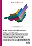 Flipped classroom. Un nuovo modo di insegnare e apprendere