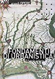 Fondamenti di urbanistica. La storia e la norma