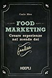 Food marketing. Creare esperienze nel mondo dei foodies