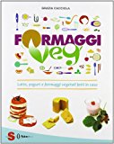 Formaggi veg. Latte, yogurt e formaggi vegetali fatti in casa