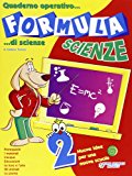 Formula scienze. Quaderno operativo di scienze. Per la Scuola elementare: 2