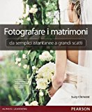 Fotografare i matrimoni: da semplici istantanee a grandi scatti