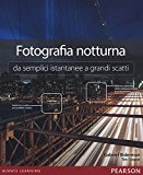 Fotografia notturna da semplici istantanee a grandi scatti