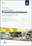 Fotointerpretazione. L'osservazione della terra. Metodologie di analisi a video delle immagini digitali per la creazione di cartografia tematica. Con CD-ROM