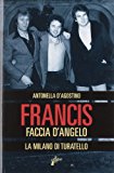 Francis Faccia d’angelo. La Milano di Turatello