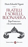 Fratelli e sorelle, buonasera. Papa Francesco e la comunicazione