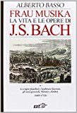 Frau Musika. La vita e le opere di J. S. Bach: 1