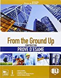 From the ground up. Prove d’esame. Con espansione online. Per le Scuole superiori