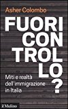Fuori controllo? Miti e realtà dell’immigrazione in Italia