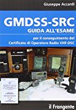 GMDSS-SRC. Guida all'esame per il conseguimento del certificato di operatore radio VHF-DSC