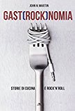 Gastrocknomia. Storie di cucina e rock'n'roll