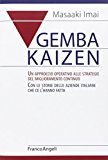 Gemba Kaizen. Un approccio operativo alle strategie del miglioramento continuo. Con le storie delle aziende italiane che ce l'hanno fatta