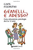 Gemelli... e adesso? Cura, educazione, psicologia da 0 a 12 anni