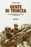 Gente di trincea. La grande guerra sul Carso e sull’Isonzo