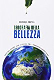 Geografia della bellezza. Giro del mondo alla scoperta delle tradizioni cosmetiche