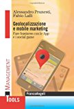 Geolocalizzazione e mobile marketing. Fare business con le App e i social game