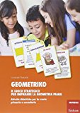 Geometriko. Gioco strategico per imparare la geometria piana. Attività didattiche per la scuola primaria e secondaria