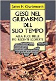 Gesù nel giudaismo del suo tempo. Alla luce delle più recenti scoperte