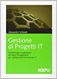 Gestione di progetti IT. Metodologie e applicazioni di project management per i professionisti del mercato IT