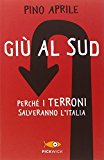 Giù al Sud. Perché i terroni salveranno l'Italia