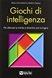 Giochi di intelligenza. Per allenare la mente e divertirsi con la logica