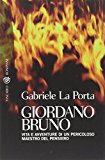 Giordano Bruno. Vita e avventure di un pericoloso maestro del pensiero
