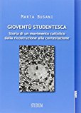 Gioventù studentesca. Storia di un movimento cattolico dalla ricostruzione alla contestazione