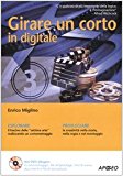 Girare un corto in digitale. Con DVD