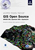Gis open source. Grass Gis, Quantum Gis e SpatiaLite. Elementi di software libero applicato al territorio