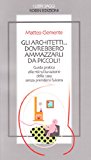 Gli architetti… dovrebbero ammazzarli da piccoli!