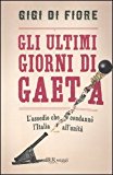 Gli ultimi giorni di Gaeta. L'assedio che condannò l'Italia all'Unità