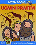 Gli uomini primitivi. Con adesivi