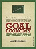 Goal economy. Come la finanza globale ha trasformato il calcio