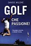 Golf, che passione! Psicologia e tecniche di mental training