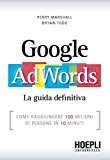 Google AdWords. La guida definitiva