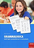 Grammalogica. Analisi logica e grammaticale per la scuola primaria. Con schede