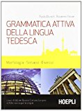 Grammatica attiva della lingua tedesca. Morfologia, sintassi, esercizi. Livelli A1-B2 del quadro comune Europeo di riferimento per le lingue