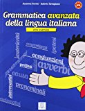 Grammatica avanzata della lingua italiana. Con esercizi