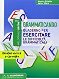 Grammaticando. Quaderno per esercitare le difficoltà grammaticali