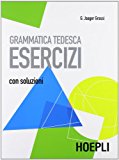 Grammatica tedesca. Esercizi. Con soluzioni (  A1, B1 )