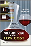 Grandi vini a prezzi low cost. Guida anticrisi alle migliori etichette d'Italia