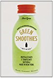 Green smoothies. Fatti in casa. Rivitalizzanti e tonificanti naturali made in New York