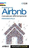 Guadagnare con Airbnb. Manuale per affitti temporanei