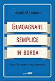 Guadagnare semplice in borsa. Forex, CFD, azioni e altre diavolerie